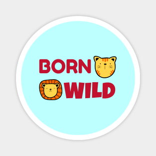 Born Wild | Cute Baby Magnet